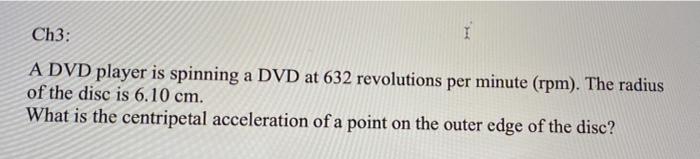 Solved Ch3: A DVD player is spinning a DVD at 632 | Chegg.com