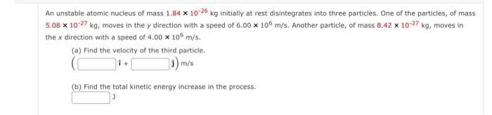 Solved An Unstable Atomic Nucleus Of Mass 1.84×10−26 Kg | Chegg.com