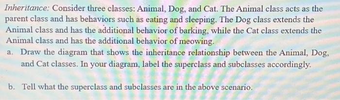 Solved Consider three classes: Animal, Dog, and Cat. The | Chegg.com