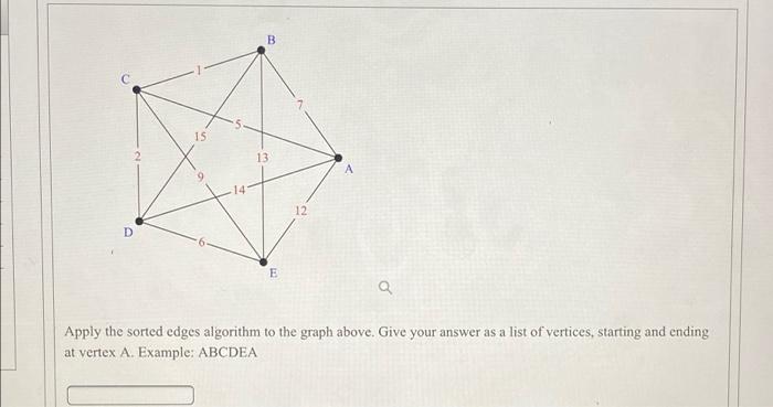 Solved B 15 13 14 12 D E a Apply the sorted edges algorithm | Chegg.com