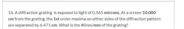 Solved 16. A diffraction grating is exposed to light of | Chegg.com