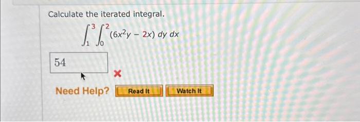 Solved Calculate The Iterated Integral. ∫13∫02(6x2y−2x)dydx | Chegg.com