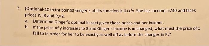 Solved 3. (Optional-10 extra points) Ginger's utility | Chegg.com