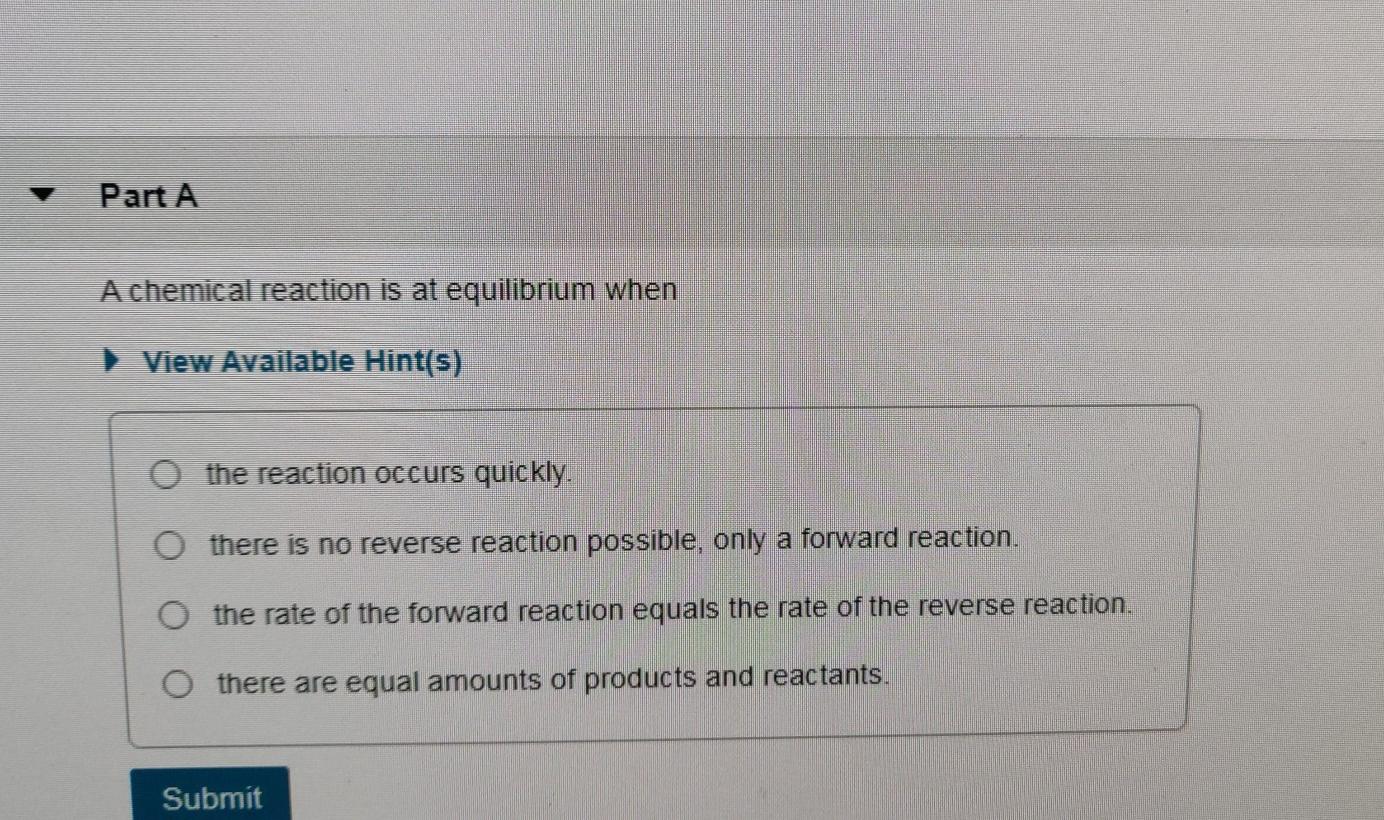Solved Part A A chemical reaction is at equilibrium when > | Chegg.com