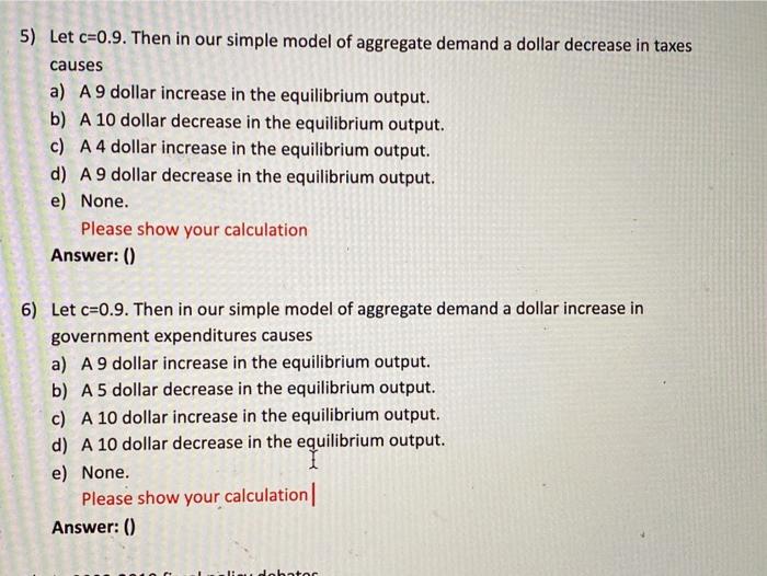 Solved 5) Let c=0.9. Then in our simple model of aggregate | Chegg.com