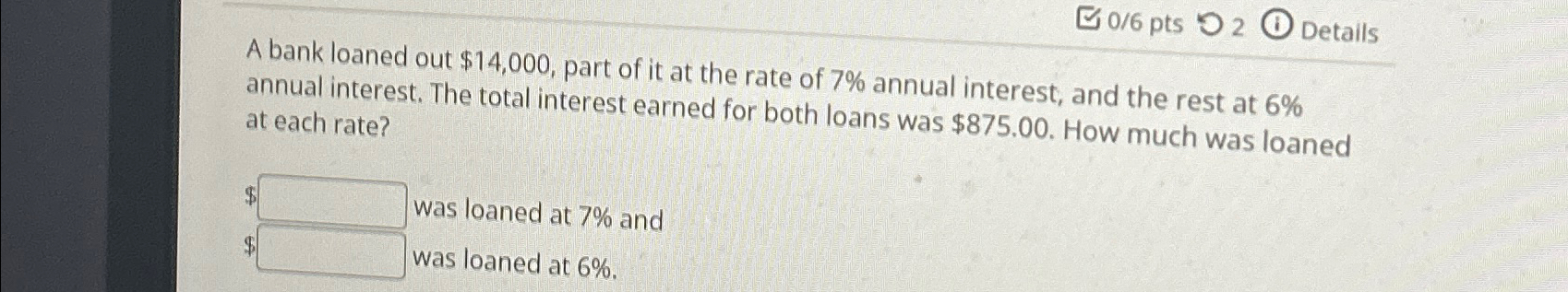 Solved 06pts2DetailsA bank loaned out $14,000, ﻿part of it | Chegg.com