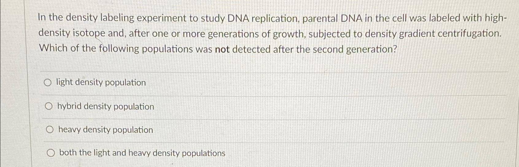 Solved In the density labeling experiment to study DNA | Chegg.com