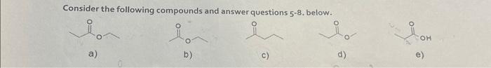 Solved Consider The Following Compounds And Answer Questions | Chegg.com