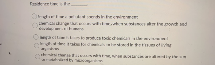 Solved Residence time is the O length of time a pollutant | Chegg.com