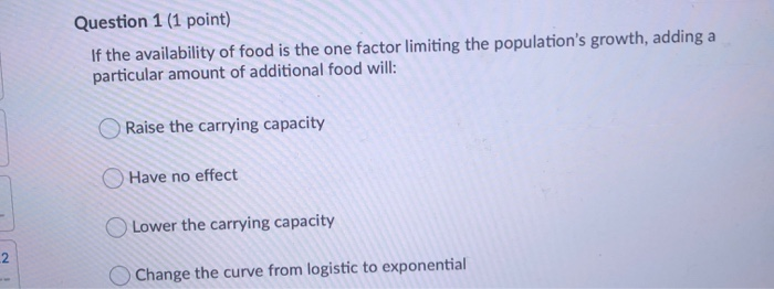 Solved Question 1 (1 point) If the availability of food is | Chegg.com