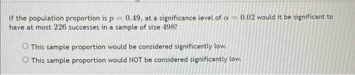 Solved If the population proportion is p=0.49, at a | Chegg.com
