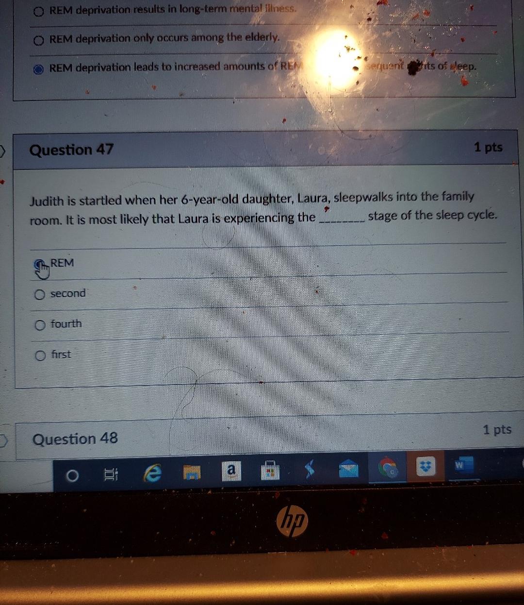 Solved REM deprivation results in longterm mental illness.