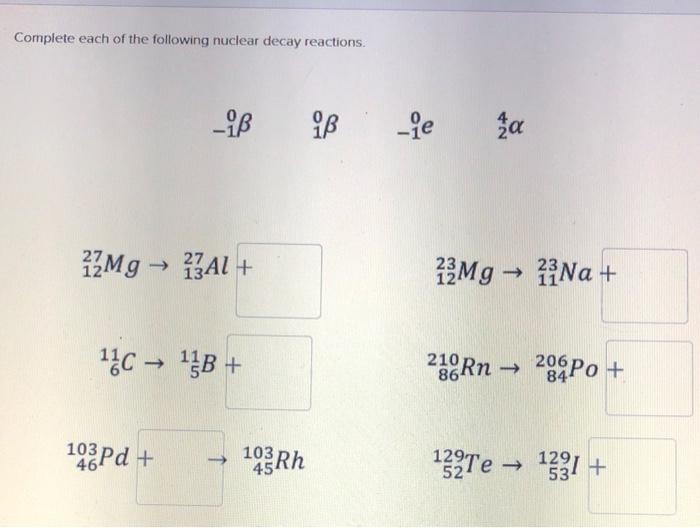 Solved Complete Each Of The Following Nuclear Decay | Chegg.com