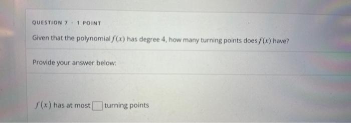 Solved QUESTION 7 - 1 POINT Given that the polynomial f(x) | Chegg.com