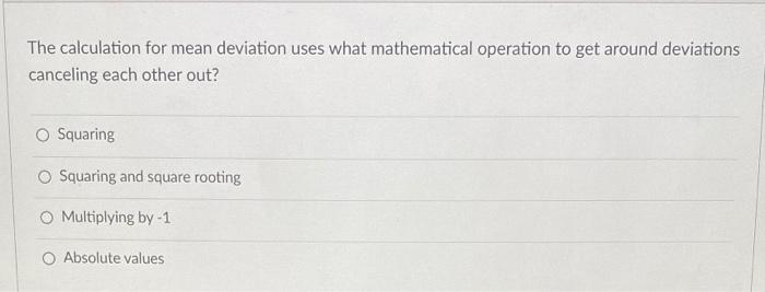 Solved The calculation for mean deviation uses what | Chegg.com