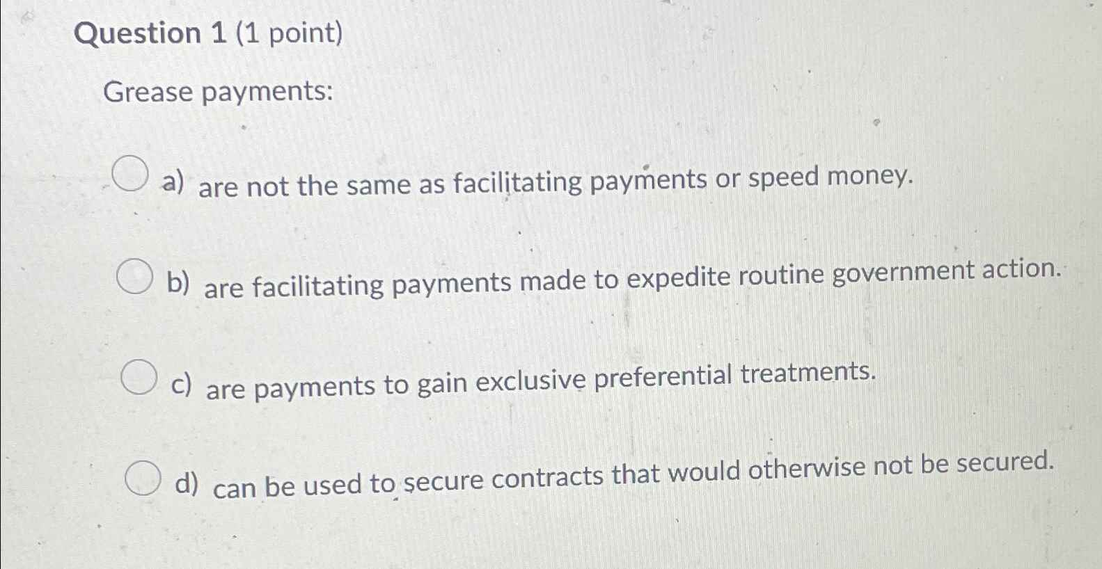 Solved Question 1 (1 ﻿point)Grease paymentsa) ﻿are not the