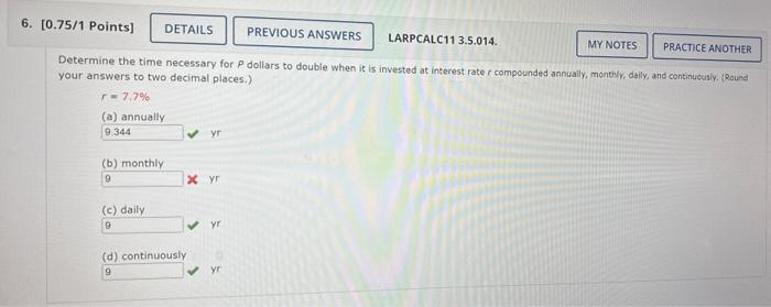 Determine the time necessary for \( P \) dollars to double when it is invested at interest rate \( r \) compounded annually, 