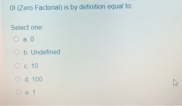 Solved 0 Zero Factorial Is By Definition Equal To Sel Chegg Com