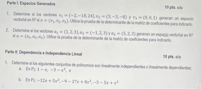 1. Determine si los vectores \( v_{1}=(-2,-18,24), v_{2}=(3,-3,-8) \) y \( v_{3}=(0,0,1) \) generan un espacio vectorial en \