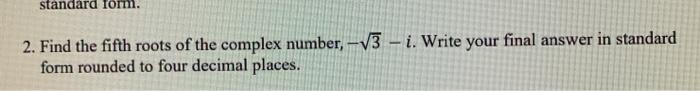 Solved standard 2. Find the fifth roots of the complex | Chegg.com