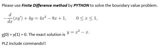 Solved Please use Finite Difference method by PYTHON to | Chegg.com