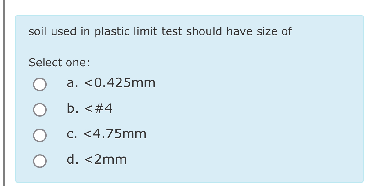 Solved soil used in plastic limit test should have size | Chegg.com