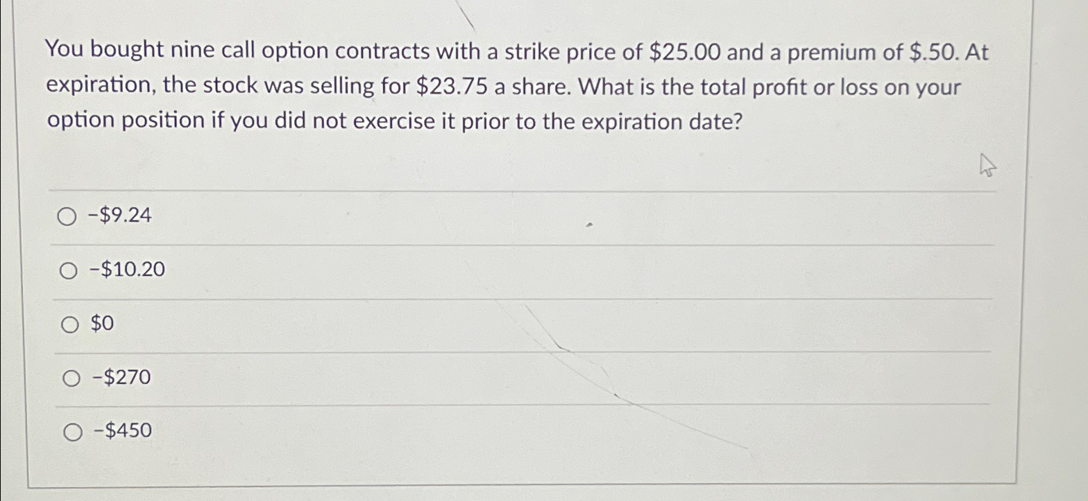 Solved You bought nine call option contracts with a strike | Chegg.com