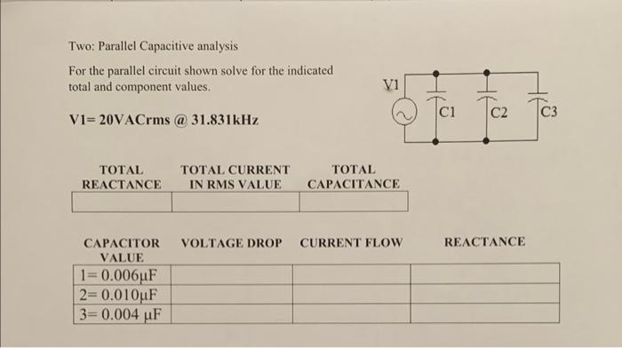 Two: Parallel Capacitive analysis
For the parallel circuit shown solve for the indicated total and component values.
\( \math