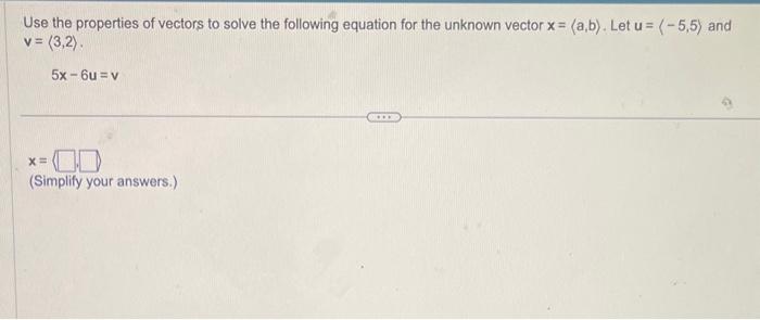 Solved Use The Properties Of Vectors To Solve The Following | Chegg.com