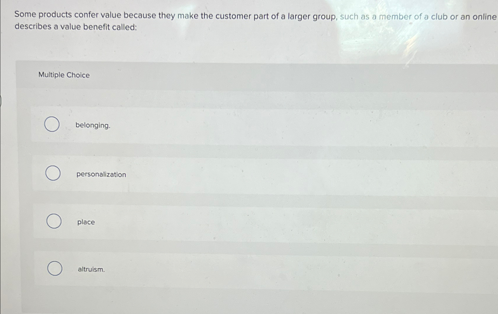Solved Some products confer value because they make the | Chegg.com