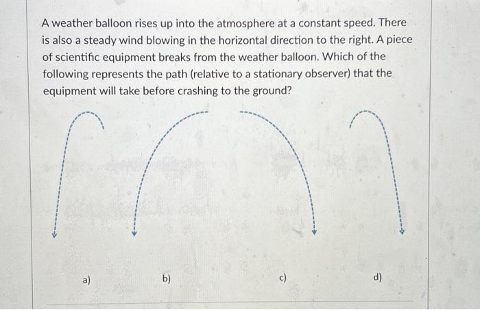 Solved A weather balloon rises up into the atmosphere at a | Chegg.com