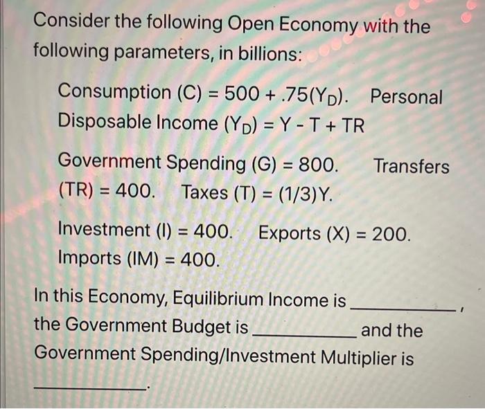 Solved Consider The Following Open Economy With The | Chegg.com