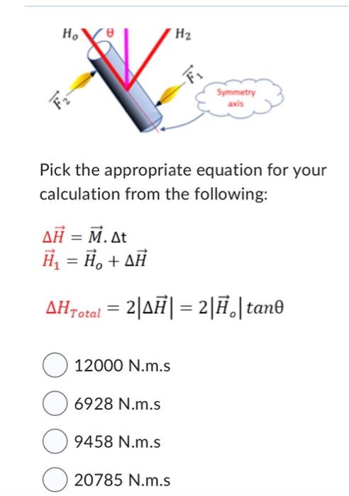 Pick the appropriate equation for your calculation from the following:
\[
\begin{array}{l}
\Delta \vec{H}=\vec{M} \cdot \Delt