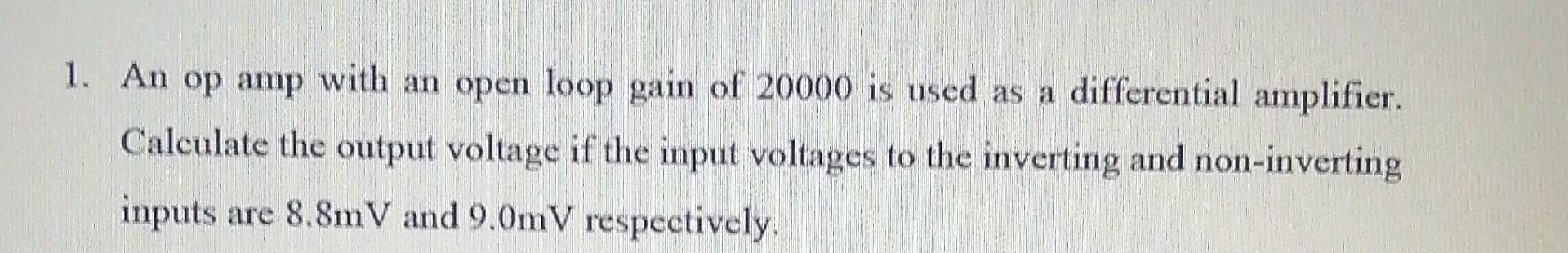 Solved An op amp with an open loop gain of 20000 is used as | Chegg.com