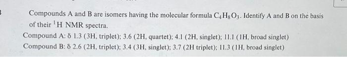 Compounds A and B are isomers having the molecular | Chegg.com