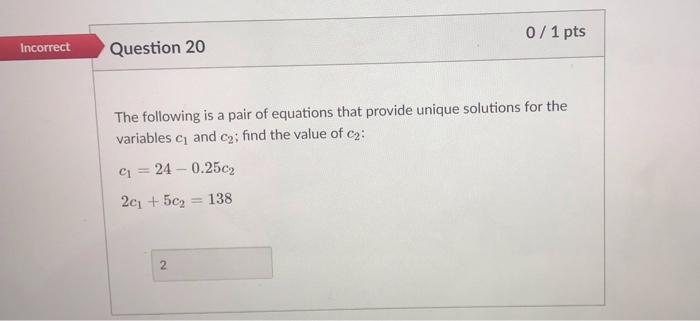 Solved 0 / 1 pts Incorrect Question 20 The following is a | Chegg.com