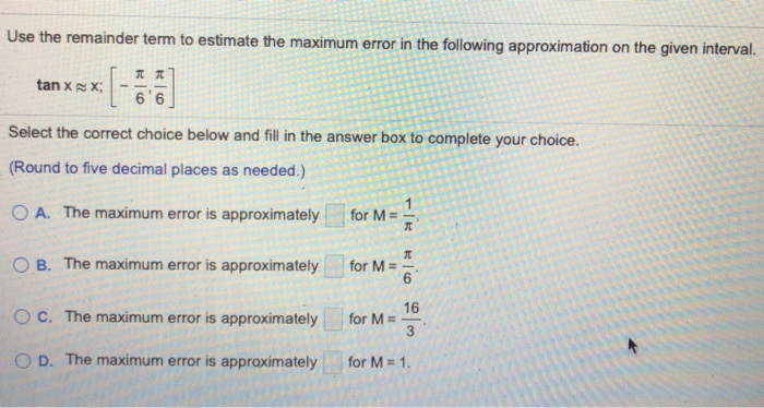 Solved Use the remainder term to estimate the maximum error | Chegg.com