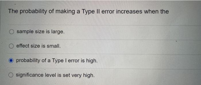 Solved The probability of making a Type II error increases | Chegg.com