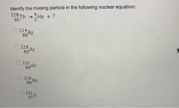 Solved Identify the missing particle in the following | Chegg.com