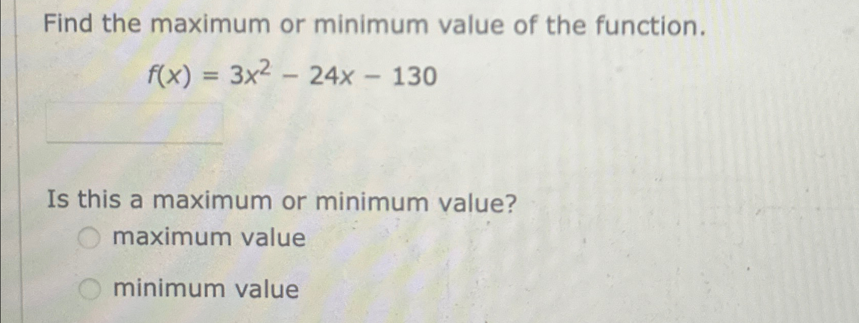 Solved Find the maximum or minimum value of the | Chegg.com