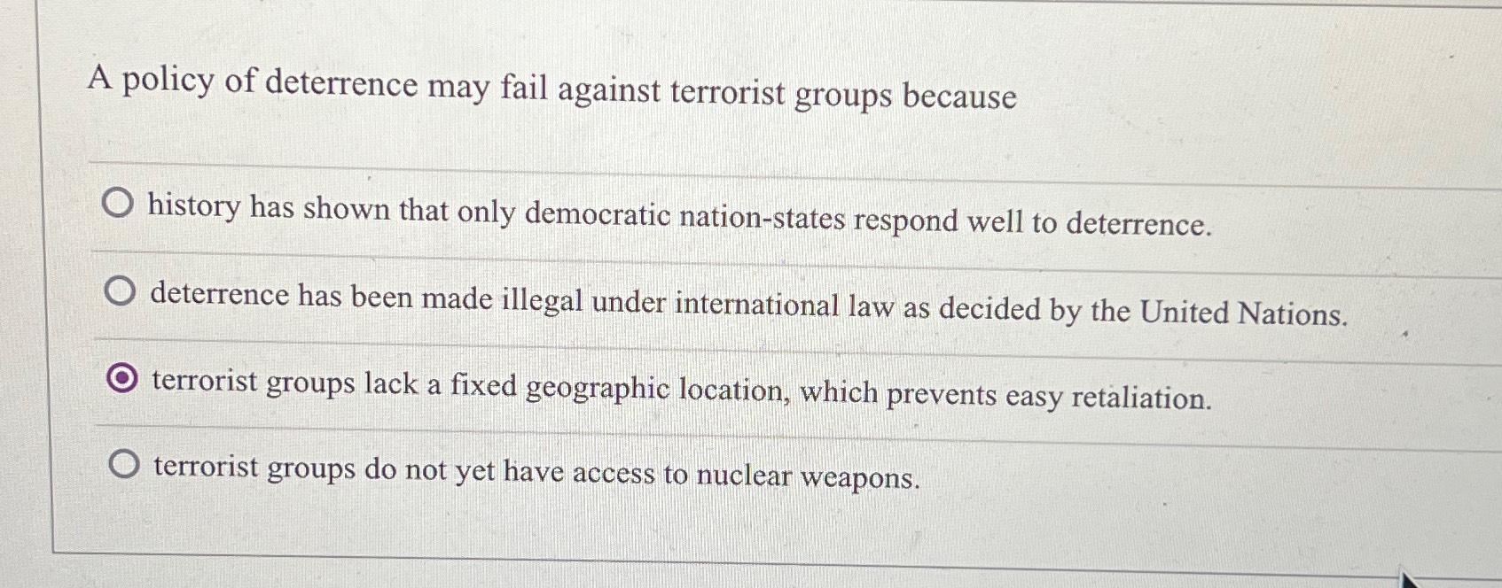 Solved A policy of deterrence may fail against terrorist | Chegg.com