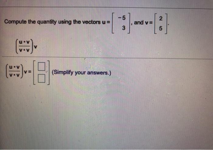 Solved -5 2 Compute the quantity using the vectors u = and | Chegg.com