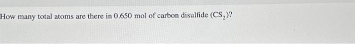 Solved How many total atoms are there in 0.650 mol of carbon | Chegg.com