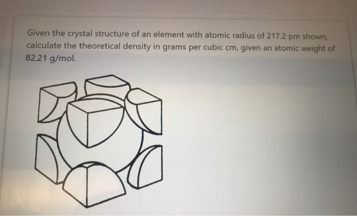 Solved Given the crystal structure of an element with atomic | Chegg.com