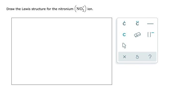 Solved Draw the Lewis structure for the nitronium (no) ion Chegg com