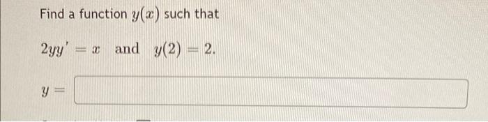 Solved Find A Function Y X Such That 2yy X And Y 2 2