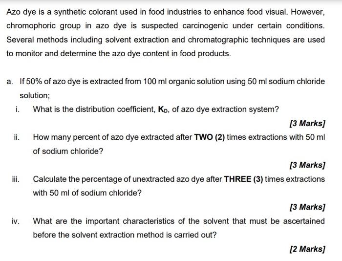 Azo dye is a synthetic colorant used in food industries to enhance food visual. However,
chromophoric group in azo dye is sus