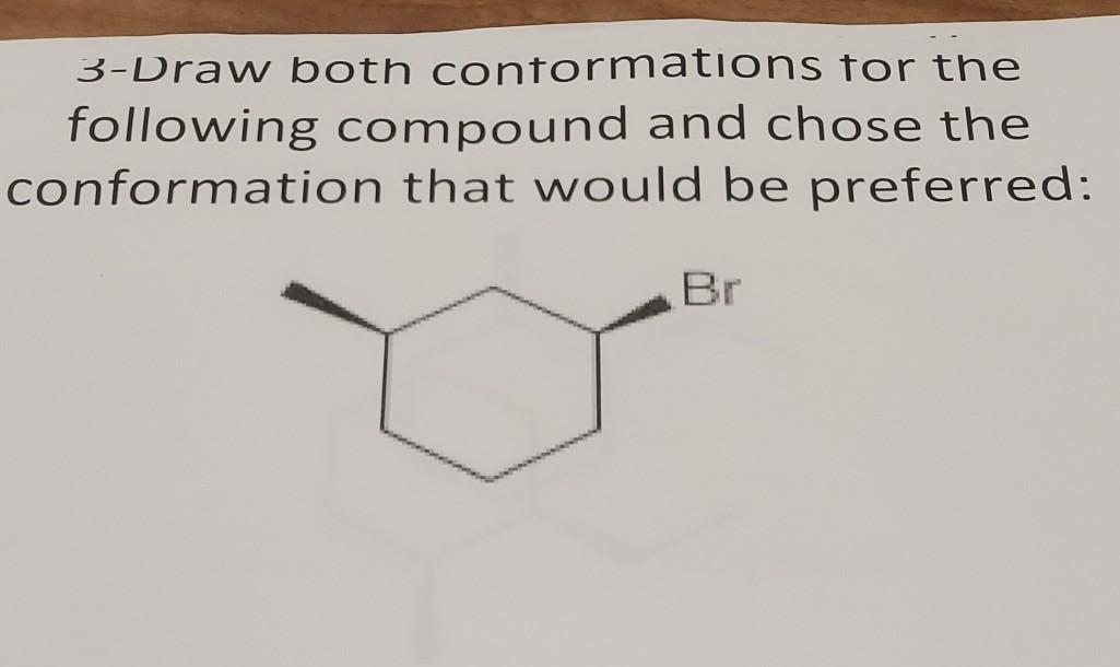 Solved 3-Draw both conformations for the following compound | Chegg.com