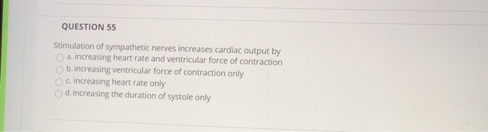 Solved QUESTION 55 Stimulation of sympathetic nerves | Chegg.com