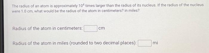Solved The radius of an atom is approximately 104 times | Chegg.com